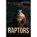 Raptors: Hawks, Eagles, Kites Falcons, and Owls