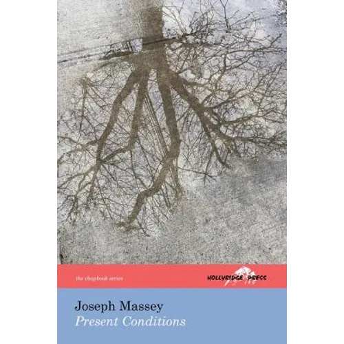 Present Conditions (the Hollyridge Press Chapbook Series)