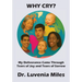 Why Cry?: My Deliverance Came Through Tears of Joy and Tears of Sorrow