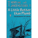 A Little Better Than Plumb: The Biography of a House