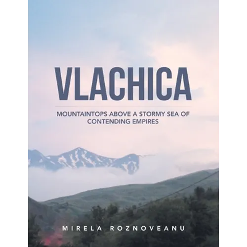 Vlachica: Mountaintops Above a Stormy Sea of Contending Empires