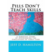 Pills Don't Teach Skills
