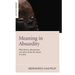 Meaning in Absurdity: What Bizarre Phenomena Can Tell Us about the Nature of Reality