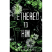 Tethered To Him