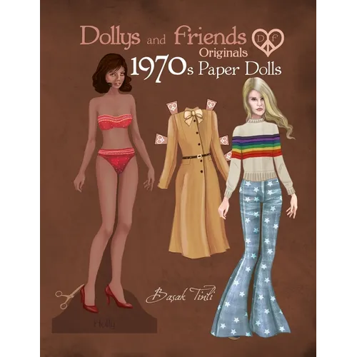 Dollys and Friends Originals 1970s Paper Dolls: Seventies Vintage Fashion Dress Up Paper Doll Collection
