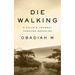 Die Walking: A Child's Journey Through Genocide