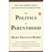 The Politics of Parenthood: Child Care, Women's Rights, and the Myth of the Good Mother
