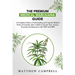 The Premium Medical Marijuana Guide: A Complete Guide to Understanding and Using the Medical Power of Cannabis. How to Relieve Chronic Pain, Anxiety,