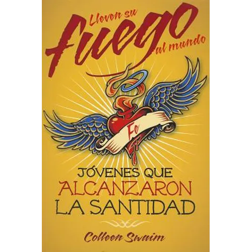 Lleven Su Fuego Al Mundo: Jóvenes Que Alcanzaron La Santidad