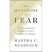 The Monarchy of Fear: A Philosopher Looks at Our Political Crisis