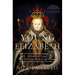 Young Elizabeth: Elizabeth I and Her Perilous Path to the Crown