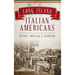 Long Island Italian Americans: History, Heritage and Tradition