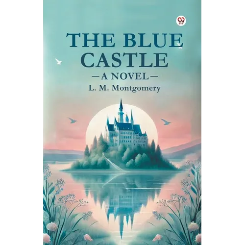 The Blue Castle A Novel