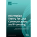 Information Theory for Data Communications and Processing
