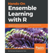 Hands-On Ensemble Learning with R