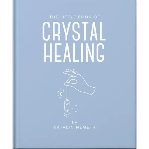 The Little Book of Crystal Healing