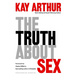 The Truth About Sex: What the World Won't Tell You and God Wants You to Know