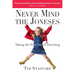 Never Mind the Joneses: Taking the Fear Out of Parenting