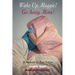 Wake Up, Maggie! Go Away, Mom! A Memoir in Two Voices