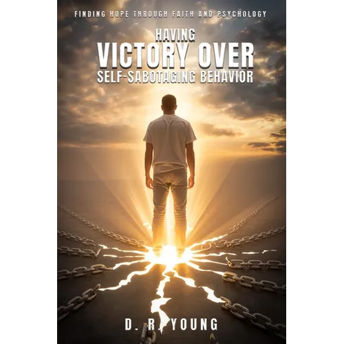 Having Victory Over Self- Sabotaging Behaviour: Finding Hope Through Faith and Psychology