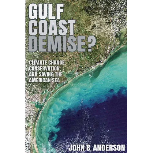 Gulf Coast Demise?: Climate Change, Conservation, and Saving the American Sea