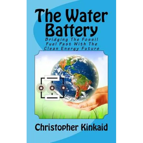 The Water Battery: Bridging The Fossil Fuel Past With The Clean Energy Future