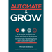 Automate and Grow: A Blueprint for Startups, Small and Medium Businesses to Automate Marketing, Sales and Customer Support
