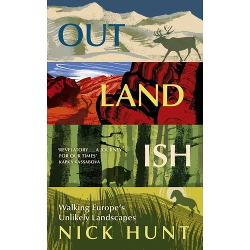 Outlandish: Walking Europe's Unlikely Landscapes