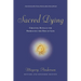 Sacred Dying: Creating Rituals for Embracing the End of Life