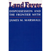 Land Fever: Dispossession and the Frontier Myth