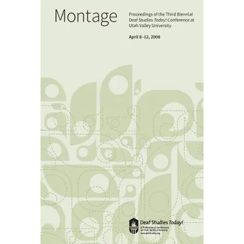 Deaf Studies Today! 2008 Conference Proceedings: Montage