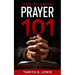 Prayer 101: A Practical Guide for Effective Prayer