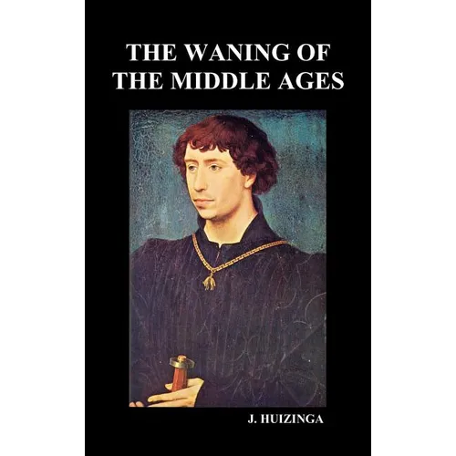 The Waning of the Middle Ages (Hardback)