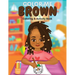 Color Me Brown: A Coloring & Activity Book that Celebrates Young Brown Girls