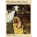 The Amazon River Forest: A Natural History of Plants, Animals, and People