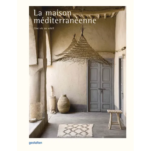 La Maison Méditerranéenne: Une Vie Au Soleil