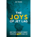 The Joys of Jet Lag: How to Use a Traveler's Mindset to Not Be an A-Hole in Daily Life