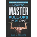 The Home Workout Plan: How to Master Pull-Ups in 30 Days