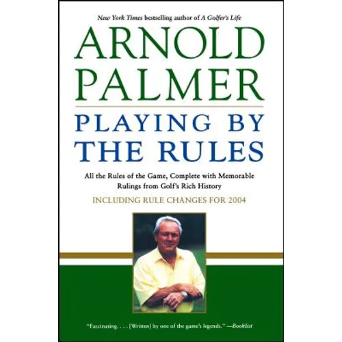 Playing by the Rules: All the Rules of the Game, Complete with Memorable Rulings from Golf's Rich History