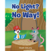 No Light? No Way!: (Afraid of the Dark)