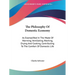 The Philosophy Of Domestic Economy: As Exemplified In The Mode Of Warming, Ventilating, Washing, Drying And Cooking, Contributing To The Comfort Of Do