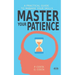 Master Your Patience: A Practical Guide to Manage Your Skills