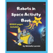 Robots in Space Activity Book: Activity Book for Kids 6-8
