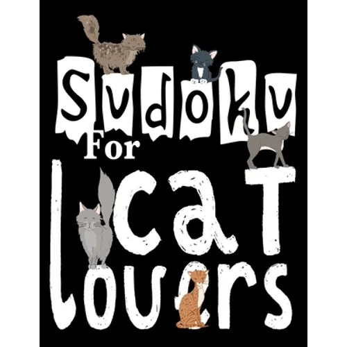 Sudoku For Cat Lovers: A Selection of Sudoku, Cryptograms, Wordsearches, Wordmatches and Coloring Pictures for Those Who Love Puzzles and Cat