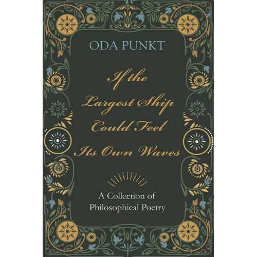 If the Largest Ship Could Feel Its Own Waves: A Collection of Philosophical Poetry