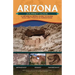 Arizona Journey Guide: A Driving & Hiking Guide to Ruins, Rock Art, Fossils & Formations