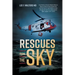 Rescues from the Sky: True Stories of the Air Medical Rescue Teams of the US Coast Guard who risk their lives to save others as seen through