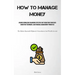 How To Manage Money: Acquire Knowledge Regarding Effective Cost Reduction Strategies, Budgeting Techniques, And Financial Management Principles (The M
