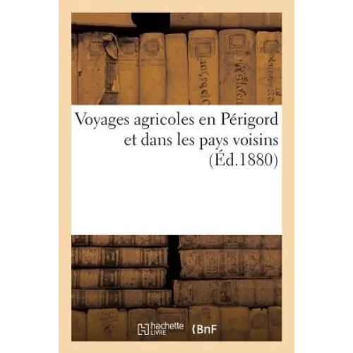 Voyages Agricoles En Périgord Et Dans Les Pays Voisins