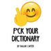F*ck Your Dictionary